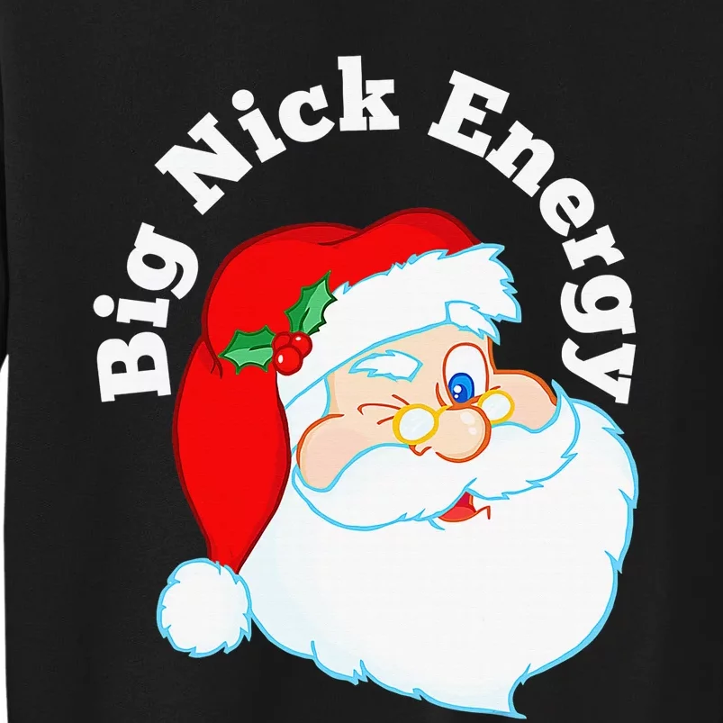 Big Nick Energy Funny Xmas Santa Claus Saint Nicholas Tall Sweatshirt