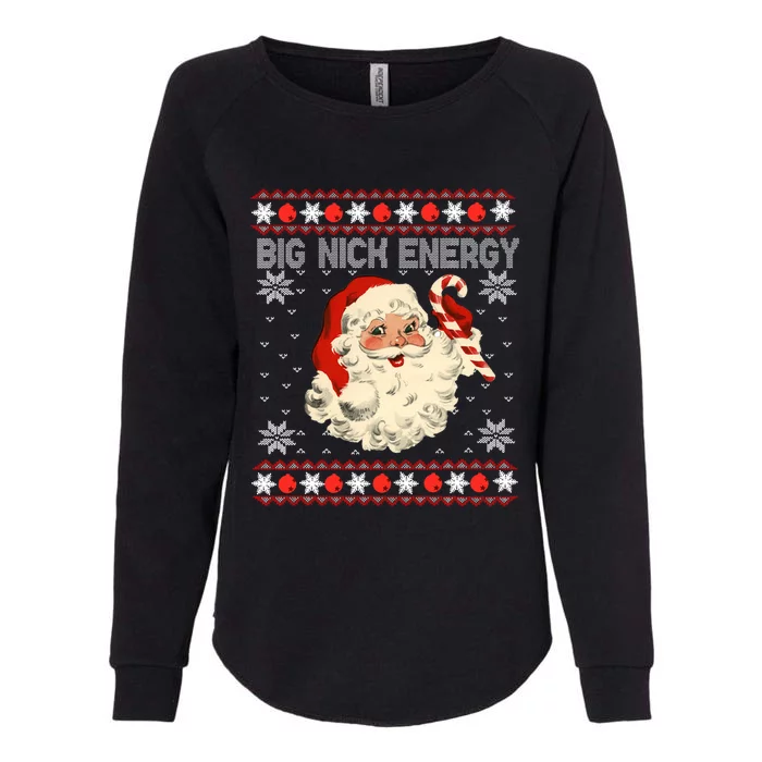 Big Nick Energy Santa Ugly Christmas Sweater Gift Womens California Wash Sweatshirt