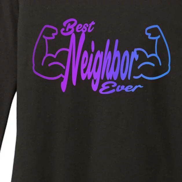 Best Neighbor Ever Funny Neighbors Cool Gift Womens CVC Long Sleeve Shirt