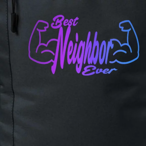 Best Neighbor Ever Funny Neighbors Cool Gift Daily Commute Backpack