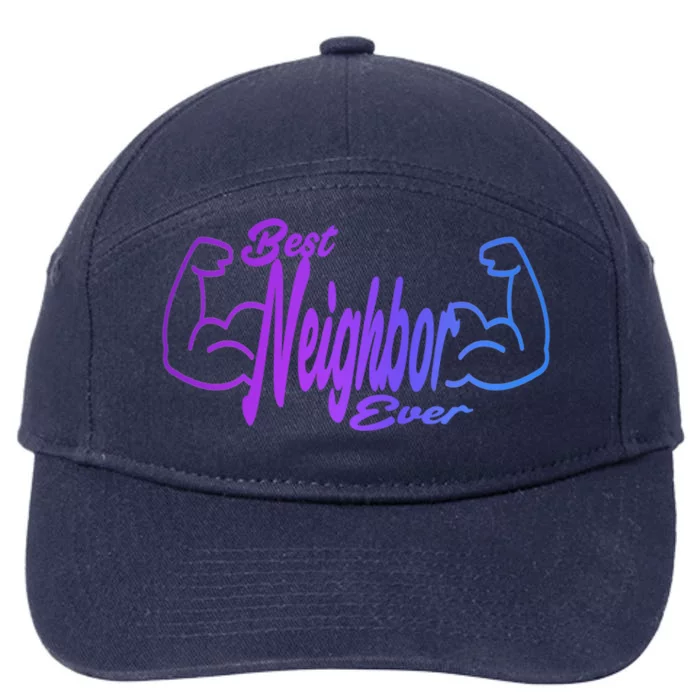 Best Neighbor Ever Funny Neighbors Cool Gift 7-Panel Snapback Hat