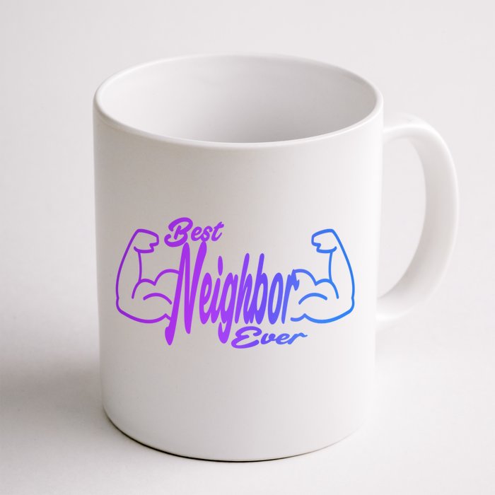 Best Neighbor Ever Funny Neighbors Cool Gift Front & Back Coffee Mug