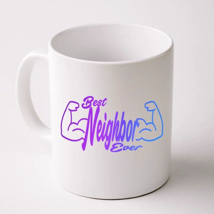 Best Neighbor Ever Funny Neighbors Cool Gift Front & Back Coffee Mug