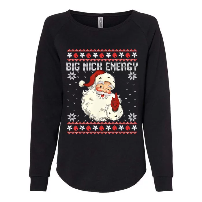 Big Nick Energy Santa Ugly Christmas Sweater Gift Womens California Wash Sweatshirt