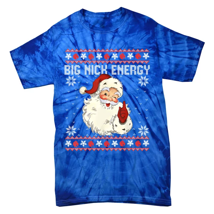 Big Nick Energy Santa Ugly Christmas Sweater Gift Tie-Dye T-Shirt