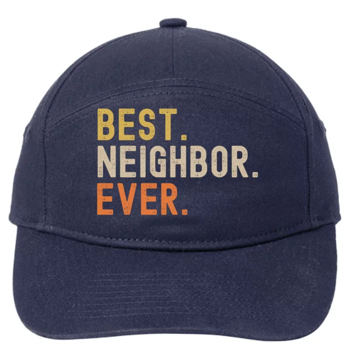 Best Neighbor Ever Funny Gift Moving Housewarming Gift 7-Panel Snapback Hat