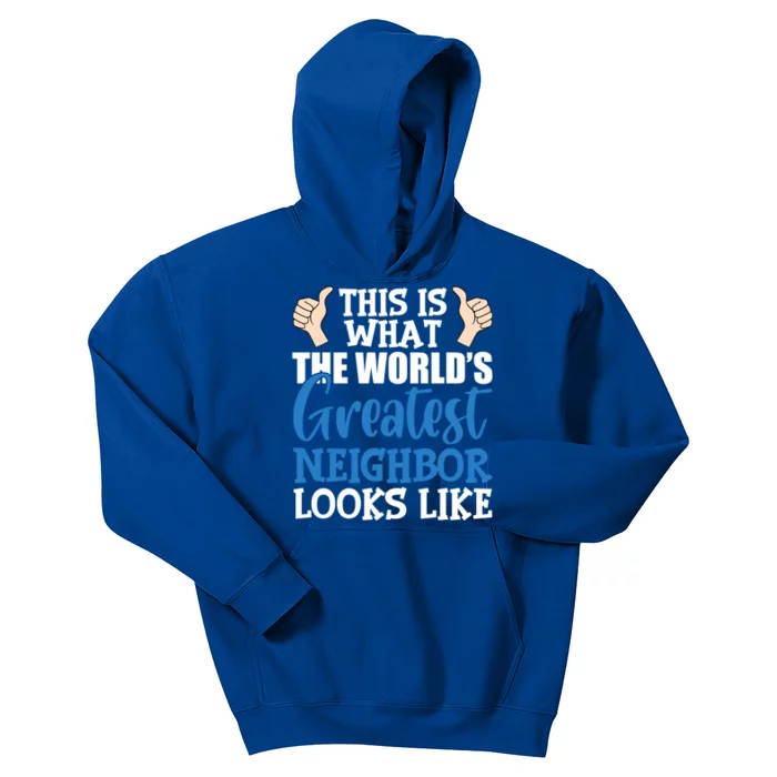 Best Neighbor Ever Greatest Local World's Greatest Neighbor Cute Gift Kids Hoodie