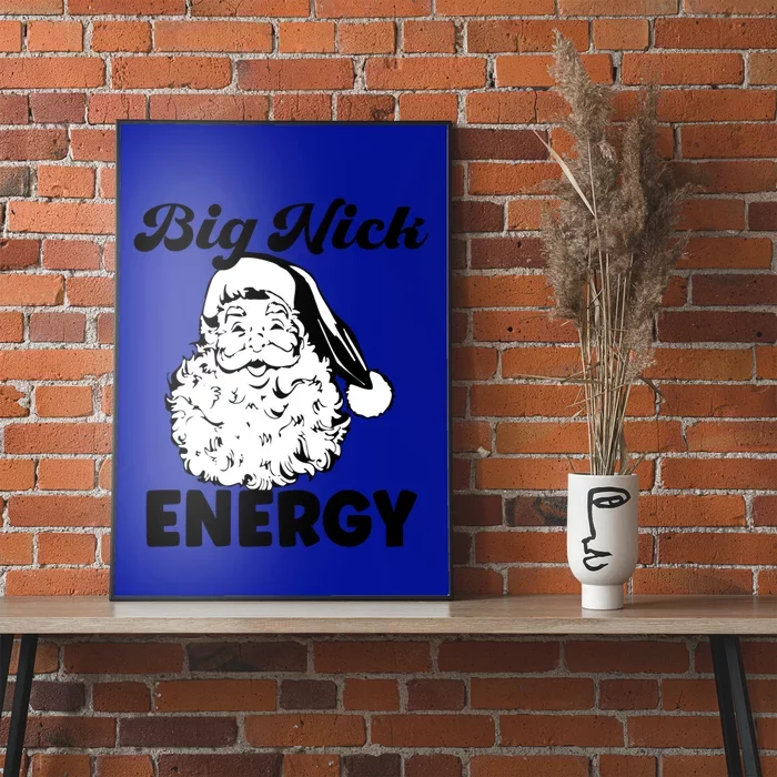 Big Nick Energy Gift Santa Xmas Funny Christmas Gift Poster