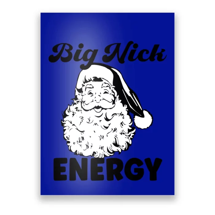 Big Nick Energy Gift Santa Xmas Funny Christmas Gift Poster