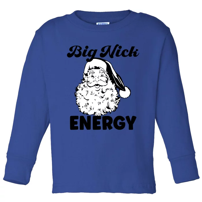 Big Nick Energy Gift Santa Xmas Funny Christmas Gift Toddler Long Sleeve Shirt