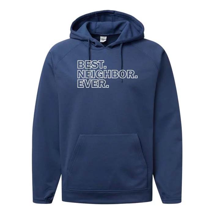 Best Neighbor Ever Neighborhood Community Gift Performance Fleece Hoodie