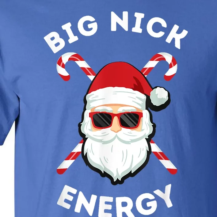 Big Nick Energy Cute Gift Santa Funny Xmas Christmas Gift Tall T-Shirt