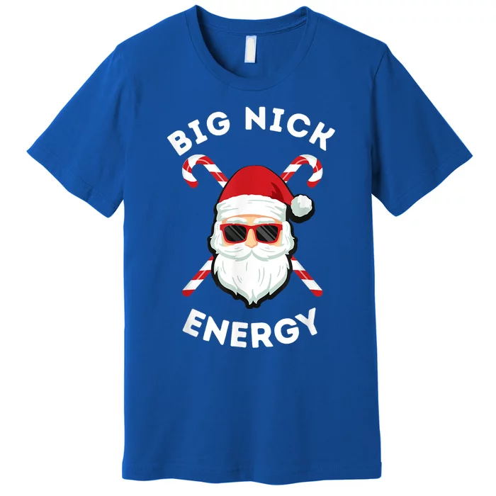 Big Nick Energy Cute Gift Santa Funny Xmas Christmas Gift Premium T-Shirt