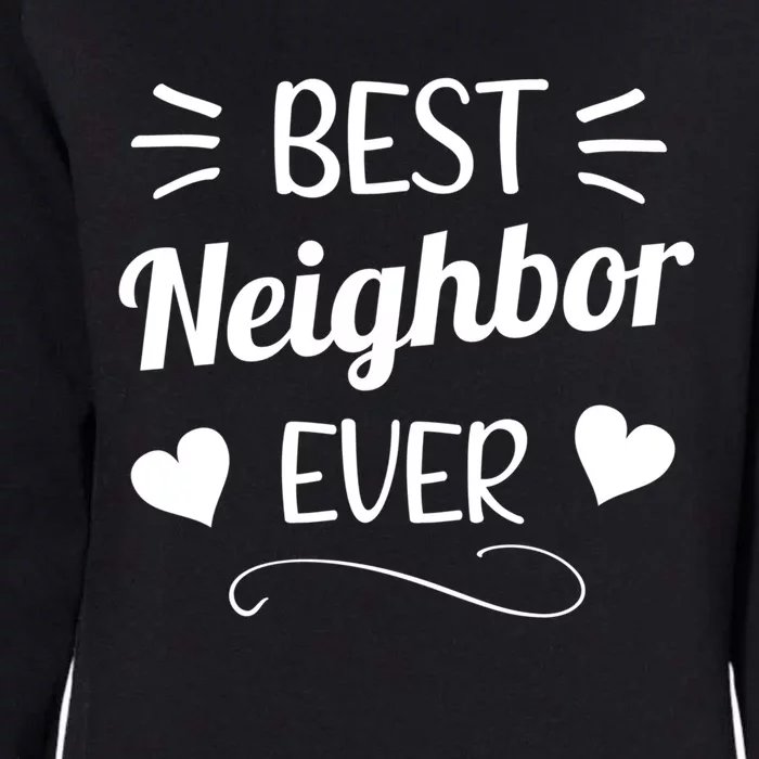 Best Neighbor Ever Neighbourhood Best Neighbor Cute Gift Womens California Wash Sweatshirt