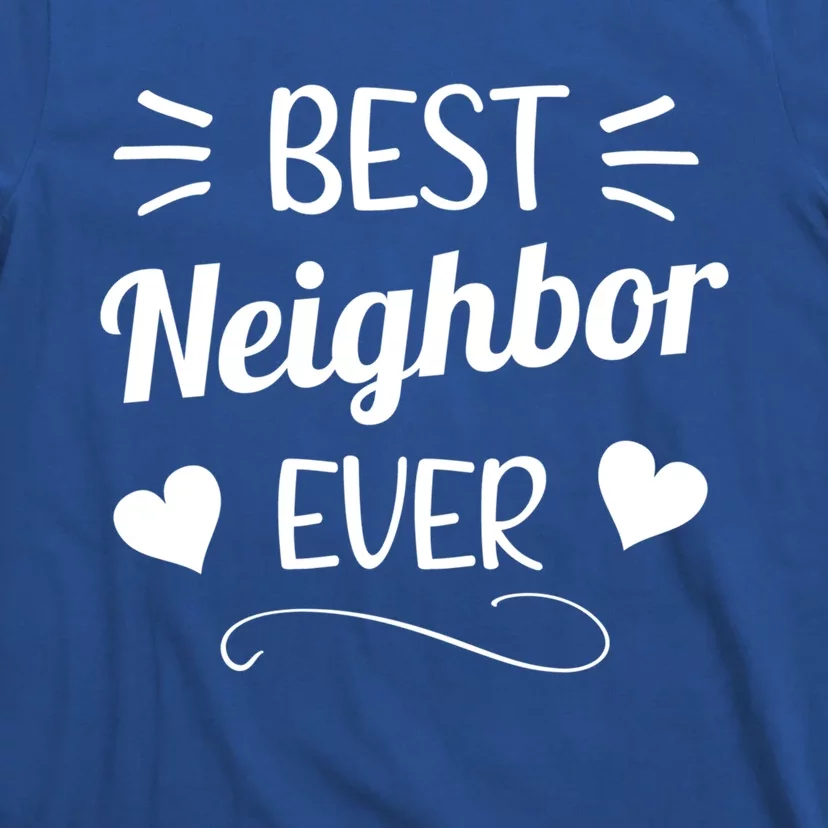 Best Neighbor Ever Neighbourhood Best Neighbor Cute Gift T-Shirt