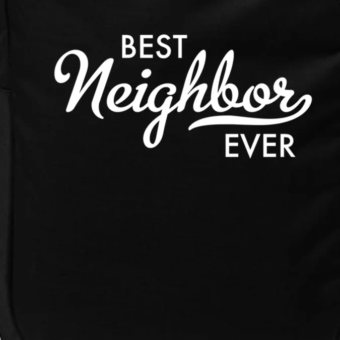 Best Neighbor Ever Gift Impact Tech Backpack