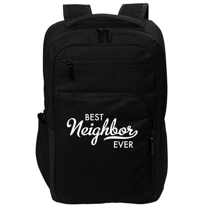 Best Neighbor Ever Gift Impact Tech Backpack