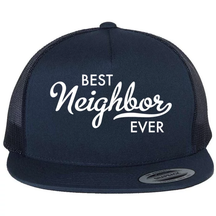 Best Neighbor Ever Gift Flat Bill Trucker Hat