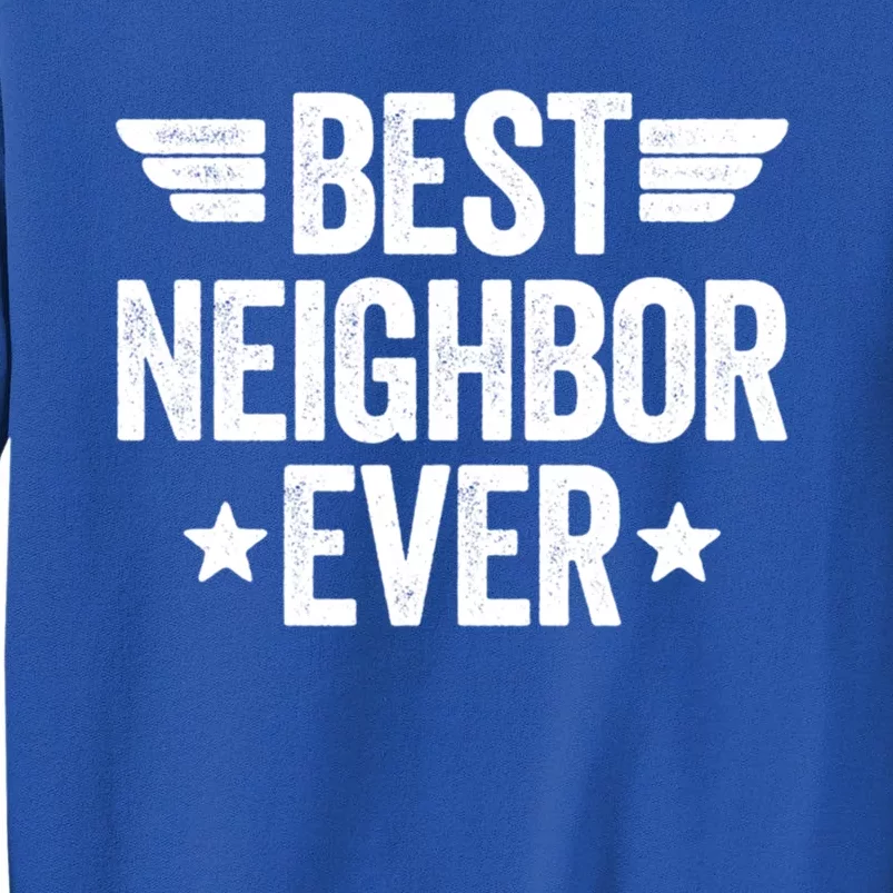 Best Neighbor Ever Cute Gift Tall Sweatshirt