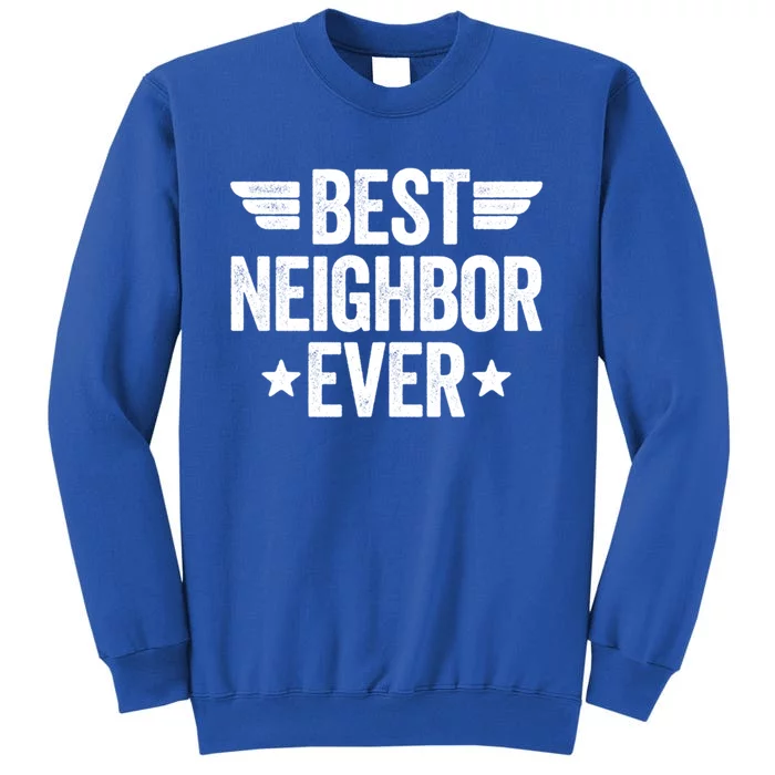 Best Neighbor Ever Cute Gift Tall Sweatshirt