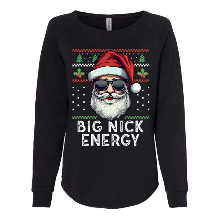 Big Nick Energy Funny Santa With Sunglasses Ugly Xmas Gift Womens California Wash Sweatshirt