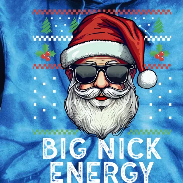 Big Nick Energy Funny Santa With Sunglasses Ugly Xmas Gift Tie Dye Hoodie