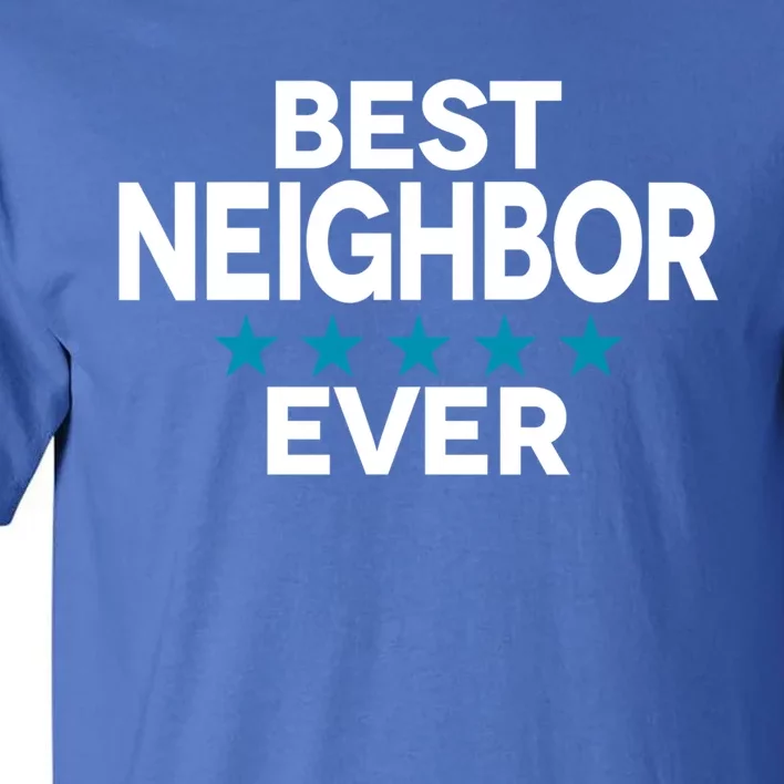 Best Neighbor Ever Gift Tall T-Shirt