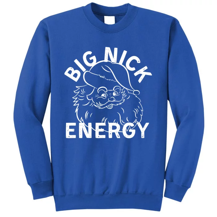 Big Nick Energy Funny Xmas Christmas Gift Tall Sweatshirt