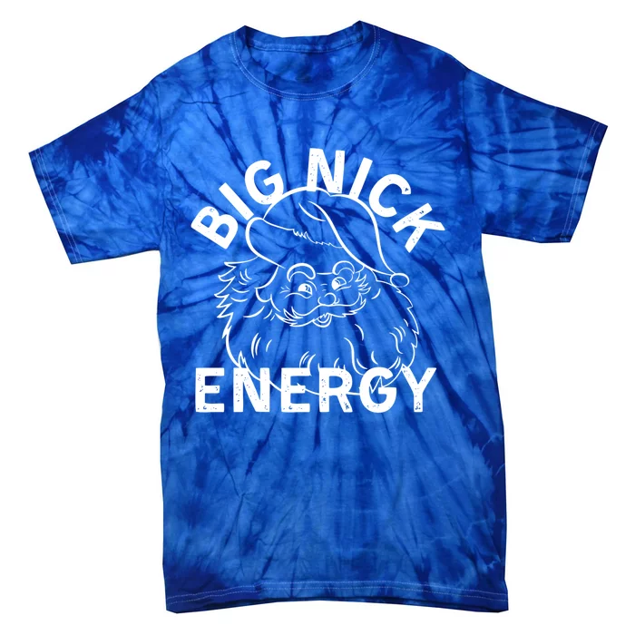 Big Nick Energy Funny Xmas Christmas Gift Tie-Dye T-Shirt