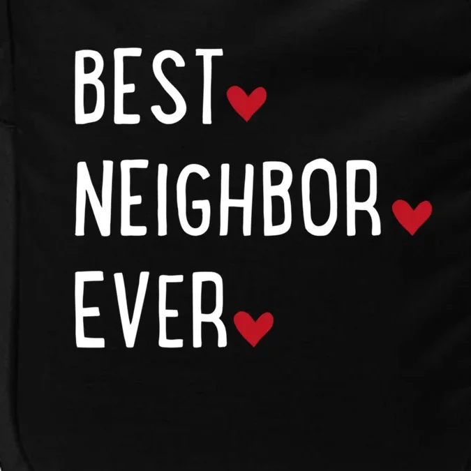 Best Neighbor Ever Gift Impact Tech Backpack