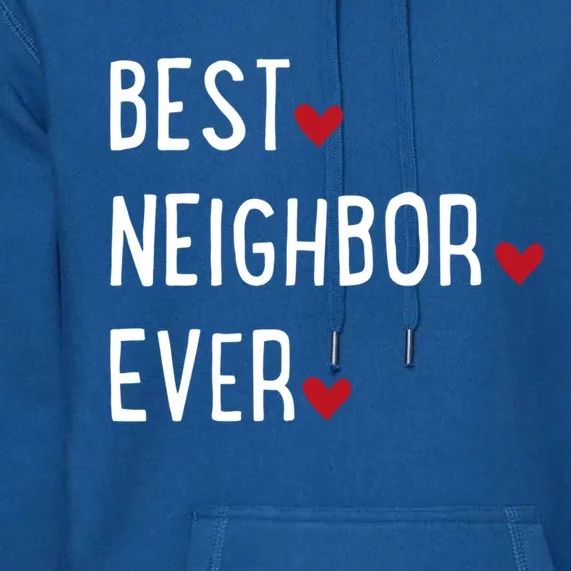 Best Neighbor Ever Gift Premium Hoodie