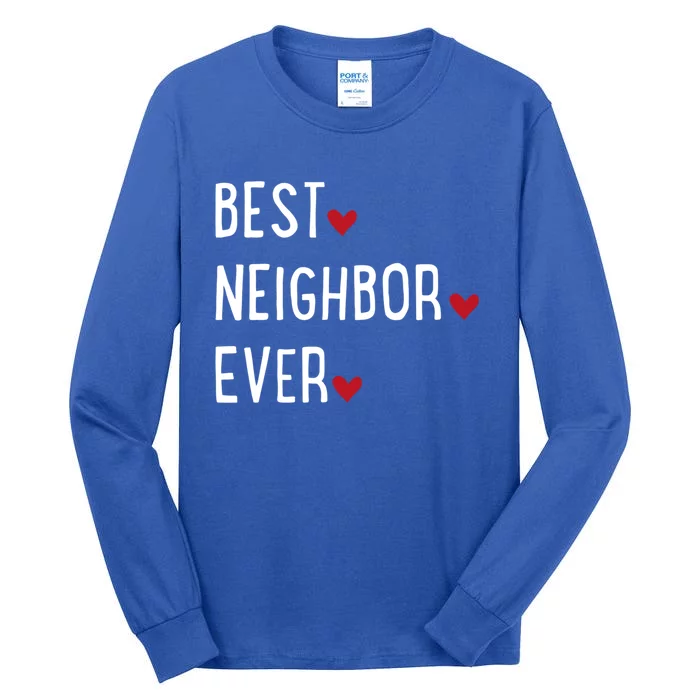 Best Neighbor Ever Gift Tall Long Sleeve T-Shirt