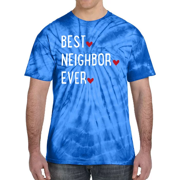 Best Neighbor Ever Gift Tie-Dye T-Shirt