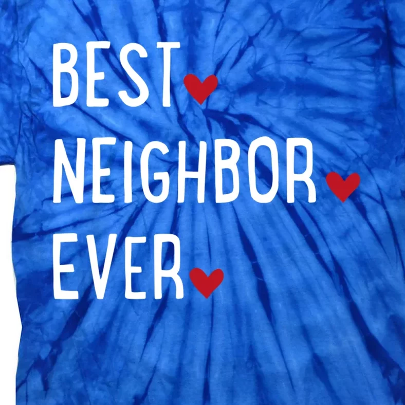 Best Neighbor Ever Gift Tie-Dye T-Shirt