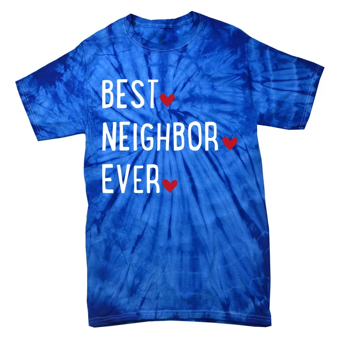 Best Neighbor Ever Gift Tie-Dye T-Shirt