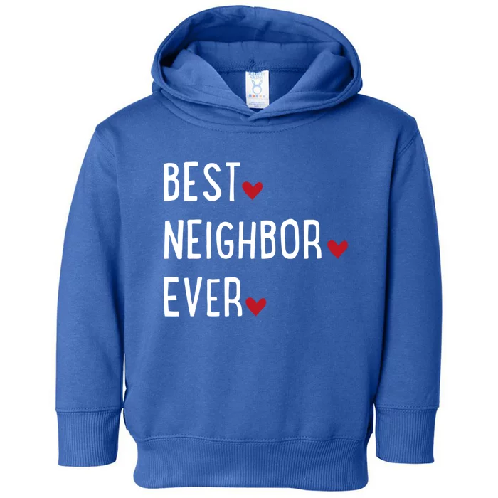 Best Neighbor Ever Gift Toddler Hoodie