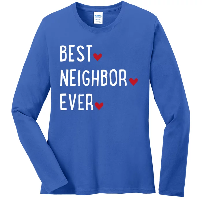 Best Neighbor Ever Gift Ladies Long Sleeve Shirt