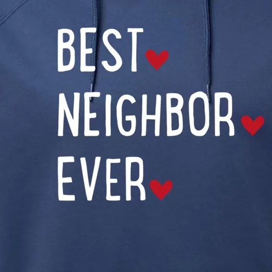 Best Neighbor Ever Gift Performance Fleece Hoodie