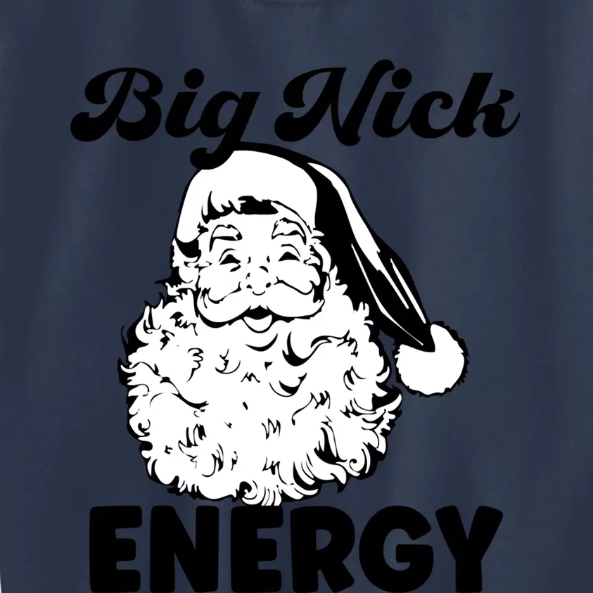 Big Nick Energy Great Gift Santa Naughty Xmas Funny Christmas Great Gift Kids Sweatshirt