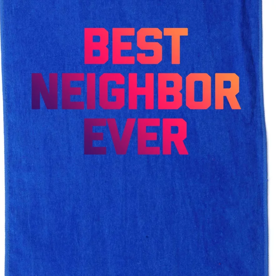 Best Neighbor Ever Gift Funny Saying Sarcastic Novelty Gift Platinum Collection Golf Towel