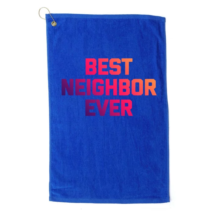 Best Neighbor Ever Gift Funny Saying Sarcastic Novelty Gift Platinum Collection Golf Towel