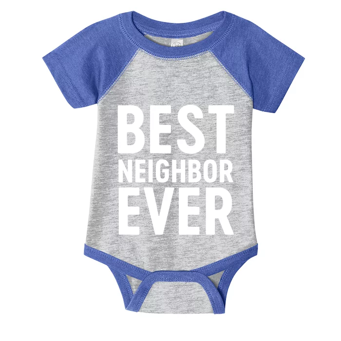 Best Neighbor Ever Cute Gift Cool Gift Infant Baby Jersey Bodysuit