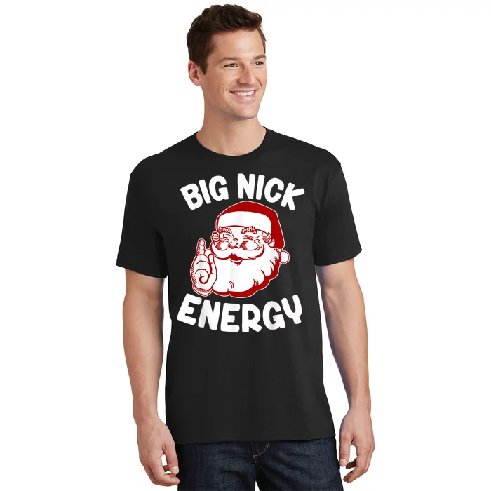 Big Nick Energy Santa Naughty Adult Humor Funny Christmas T-Shirt