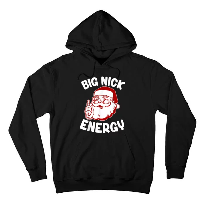 Big Nick Energy Santa Naughty Adult Humor Funny Christmas Tall Hoodie