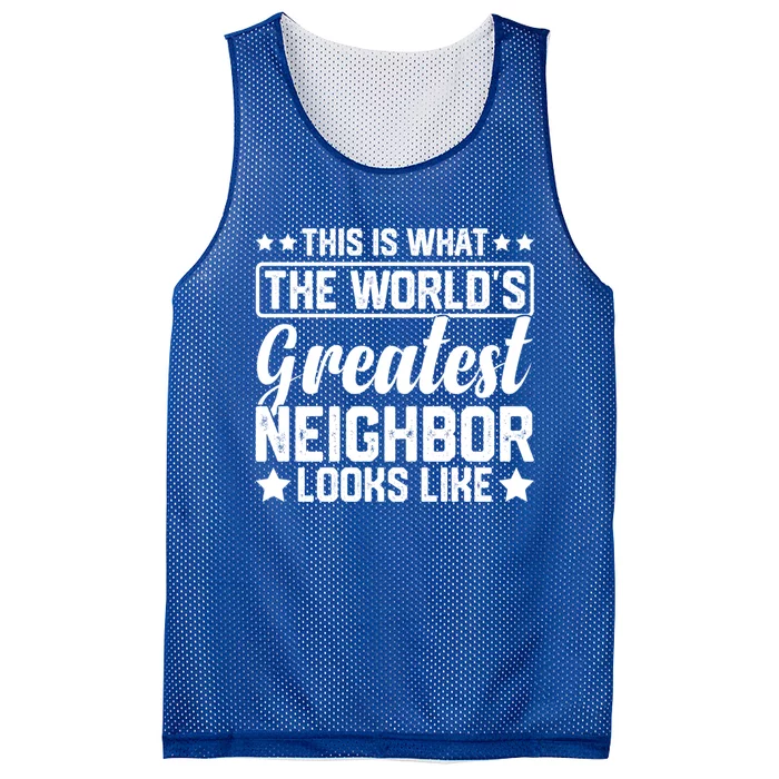 Best Neighbor Ever World's Greatest Neighbor Funny Saying Gift Mesh Reversible Basketball Jersey Tank