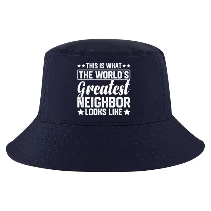 Best Neighbor Ever World's Greatest Neighbor Funny Saying Gift Cool Comfort Performance Bucket Hat