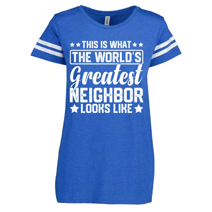 Best Neighbor Ever World's Greatest Neighbor Funny Saying Gift Enza Ladies Jersey Football T-Shirt