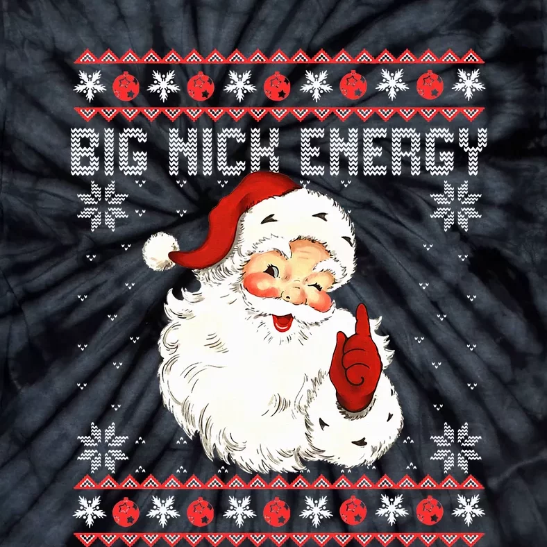 Big Nick Energy Santa Naughty Adult Ugly Christmas Sweater Tie-Dye T-Shirt