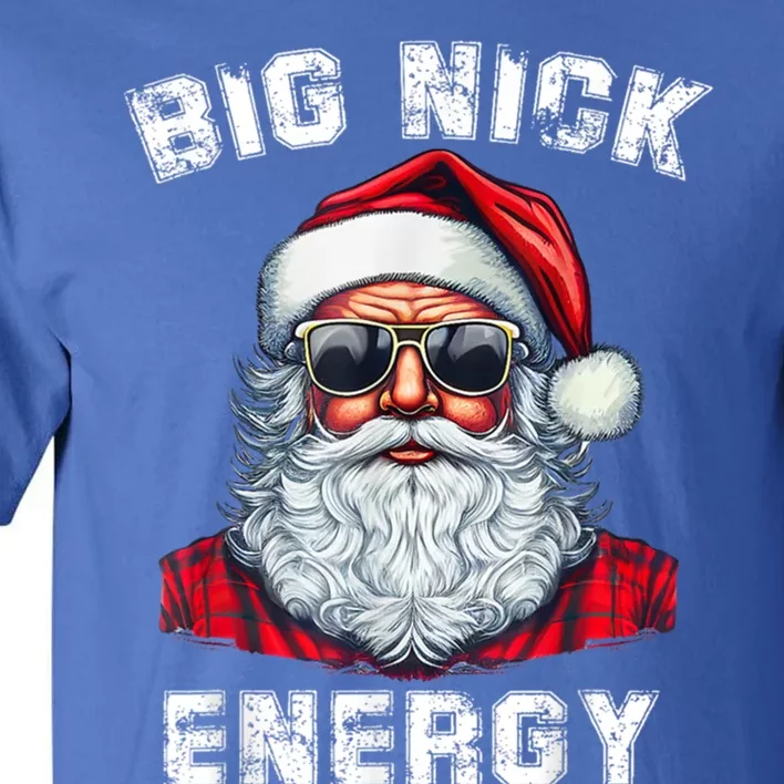 Big Nick Energy Funny Santa Christmas Great Gift Tall T-Shirt