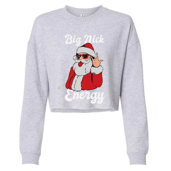 Big Nick Energy Funny Xmas Christmas Gift Cropped Pullover Crew